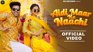 Aidi Maar Ke Naachi Official Music Video Raj Mawar  Ashu Twinkle  Khushi Baliyan amp Vivek Raghav [upl. by Dorcea]