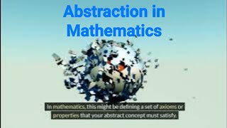 Abstraction in Mathematics An Intuitive Explanation [upl. by Barn]