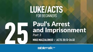 Pauls Arrest and Imprisonment  Part 3 Acts 2526  Mike Mazzalongo  BibleTalktv [upl. by Romo]