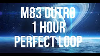 M83 OUTRO 1 HOUR PERFECT LOOP SLEEP MUSIC AMBIENT MUSIC MEDITATION MUSIC [upl. by Luht]