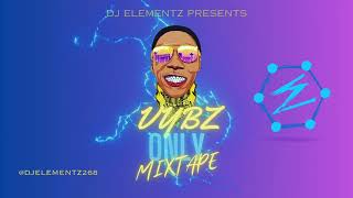 VYBZ ONLY MIXTAPE  PRESENTED BY DJ ELEMENTZ  STRICTLY VYBZ KARTEL  GAZA MIX  VYBZ KARTEL MIX [upl. by Kcirdahc]