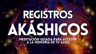 REGISTROS AKÁSHICOS accede a la MEMORIA de tu ALMA y DESCUBRE tu PROPÓSITO DE VIDA Meditación Guiada [upl. by Sorips]