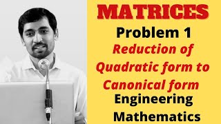 Reduction of Quadratic form to Canonical form  Problem 1  Matrices  Engineering Mathematics [upl. by Naelopan]