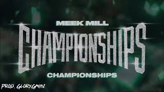 FREE Meek Mill Type Beat  quotChampionshipsquot  Meek Mill Championships  Prod GloryGainz [upl. by Artemisia]