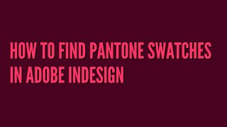 How to find Pantone swatches in InDesign [upl. by Deacon876]