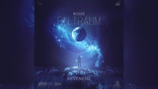 Bosse  Ein Traum REVENENZ REMIX [upl. by Yonita]