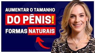 CINCO FORMAS NATURAIS DE AUMENTAR O TAMANHO DO PÊNIS [upl. by Yliram]