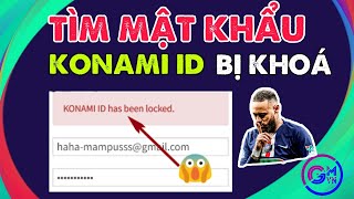 TÌM MẬT KHẨU KONAMI ID KONAMI ID BỊ KHOÁ [upl. by Ecirad]