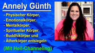 Physischer Emotionaler Mentaler Spiritueller Buddhi amp ÄtherKörper entsiegeln  Annely Günth [upl. by Grindle679]