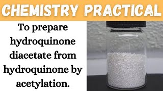 To prepare hydroquinone diacetate from hydroquinone by acetylation II Chemistry [upl. by Mehs]