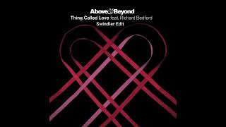 Above amp Beyond Ft Richard Bedford  Thing Called Love Swindler Edit [upl. by Ardnossak461]