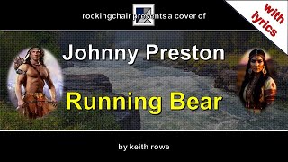 Running Bear  Johnny Preston Cover with lyrics [upl. by Ecinom128]