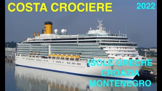 COSTA CROCIERE DELIZIOSA ISOLE GRECHE CROAZIA MONTENEGRO 2022  GRECIA [upl. by Hengel]