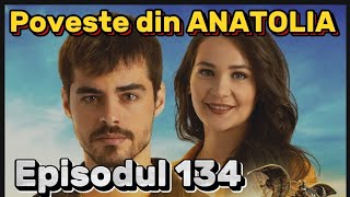 Poveste din Anatolia  Episodul 134  Rezumat Complet [upl. by Ad95]