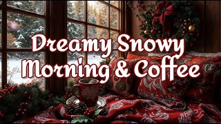 Waking Up to a Snowy Christmas Morning with Coffee amp Music 🎁☕ [upl. by Kaufman]