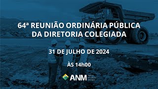 64ª Reunião Ordinária Pública da Diretoria Colegiada da ANM [upl. by Ludvig175]