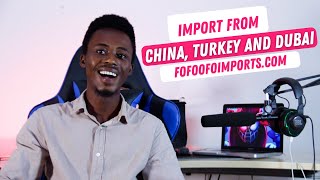 Import products from China Turkey and Dubai to Ghana using Fofoofo Imports [upl. by Irena]