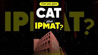 Is it possible to give CAT after the IPMAT shorts [upl. by Elirpa]