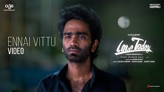 Love Today  Ennai Vittu Video  Pradeep Ranganathan  Yuvan Shankar Raja  AGS [upl. by Pauly627]