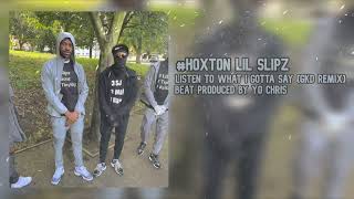 Hoxton Lil Slipz  Listen to what I gotta say GKD Remix Prod YoChris [upl. by Theo]