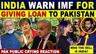 INDIA WARN IMF FOR GIVING LOAN TO PAK  PAK PUBLIC CRYING REACTION  SANA AMJAD [upl. by Selokcin]