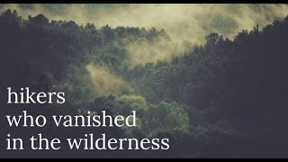 hikers who mysteriously disappeared in the wilderness  part 2 [upl. by Danell511]