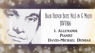 JS Bach French Suite No5 in G Major pianist DavidMichael Dunbar [upl. by Eaneg377]