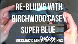 ReBluing with Birchwood Casey Super Blue Tabletop Review  Episode 202303 [upl. by Alvita90]