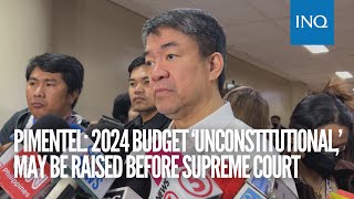 Pimentel 2024 budget ‘unconstitutional’ may be raised before SC [upl. by Tila654]