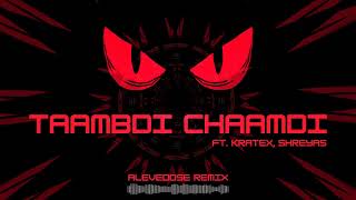 Taambdi Chaamdi  Kratex Shreyas Alevedose Remix [upl. by Blair]