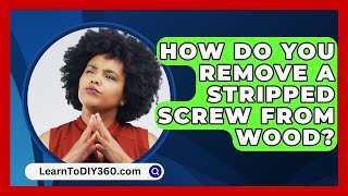 How Do You Remove A Stripped Screw From Wood  LearnToDIY360com [upl. by Hoi]