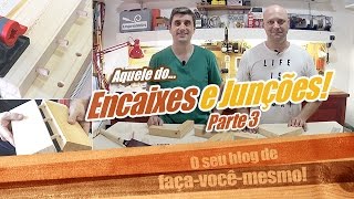 Encaixes e Junções de Madeira  Parte 3 [upl. by Eyahs816]