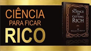 Audiobook  A CIÊNCIA DE FICAR RICO  Wallace D Wattles 💰 [upl. by Ainigriv]