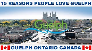 15 REASONS WHY PEOPLE LOVE GUELPH ONTARIO CANADA [upl. by Powers]