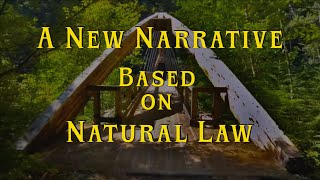 A New Narrative Based on Natural Law [upl. by Terryn]