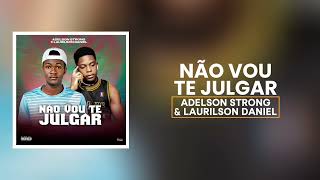 Laurilson Daniel  NÃO VOU TE JULGAR amp Adelson strong OFICIAL VIDEO LYRICS [upl. by Macleod]