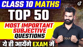 Class 10 Math Top 50 Most Important Subjective Question 2024 Target 100100 प्रश्न जो पेपर में आएंगे [upl. by Heindrick]