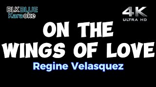 On The Wings Of Love  Regine Velasquez karaoke version [upl. by Wickman999]