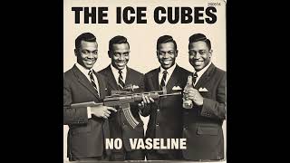 NO VASELINE 1950s Ice Cube cover [upl. by Atrebor]