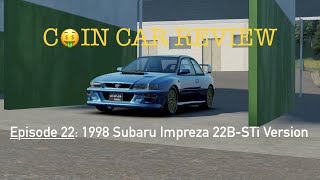 Coin Car Review Episode 22 Subaru Impreza 22BSTi Version  Assoluto Racing [upl. by Beberg]