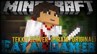 TEKKIT SERVER  Fatal Gamer PIRATAORIGINAL [upl. by Teevens]