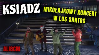 Ksiadz MIKOLAJKOWY KONCERT  Ali8cm GTA RP [upl. by Linkoski577]