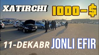 JONLI EFIR 11DEKABR NAVOIY XATIRCHI MASHINA BOZORI 1000 NARXLAR TUSHDI [upl. by Ramoj]