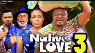 NATIVE LOVE SEASON 3 New Trending Nigerian Nollywood Movie 2024 Ken Erics [upl. by Shaikh301]