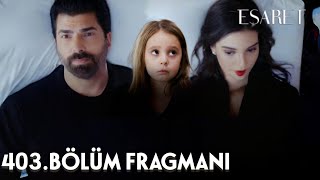 Esaret 403 Bölüm Fragmanı  Sahra Bizim Öz Kızımız [upl. by Gnouhc]