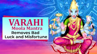 Varahi Moola Mantra – Removes Bad Luck and Misfortune  Goddess Varahi Mantra [upl. by Svensen]