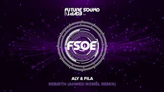 Aly amp Fila  Rebirth Ahmed Romel Remix [upl. by Odey]