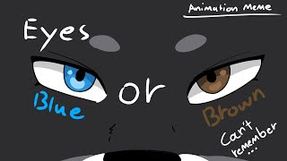 Eyes Blue Or Brown Can’t Remember…  OC Animation Meme  REMAKE [upl. by Bedad]