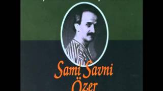 Sami Savni Özer  Aşkın İle Aşıklar [upl. by Ueihttam]