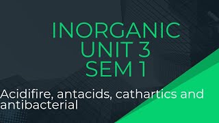 SEM 1 UNIT 3 INORGANIC CHEMISTRY COMPLETE ACIDIFIERS ANTACIDS CATHARTICS ANTIBACTERIAL [upl. by Reeher]